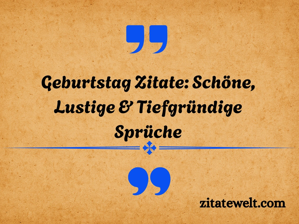 Geburtstag Zitate: 90+ Schöne, Lustige & Tiefgründige Sprüche Geburtstag Zitate