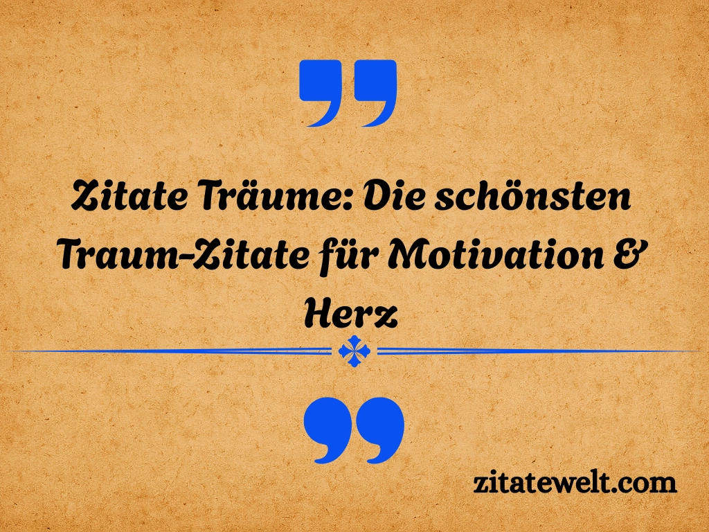 Zitate Träume: Die schönsten Traum-Zitate für Motivation & Herz Zitate Träume